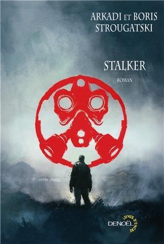 Борис Стругацкий, Boris Natanovich Strugat︠s︡kiĭ, Arcadi et Boris Strougatski: Stalker (French language, 2010)