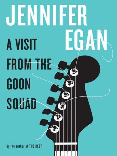 Jennifer Egan: A Visit from the Goon Squad (EBook, 2010, Knopf Doubleday Publishing Group)