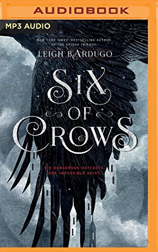 Elizabeth Evans, Leigh Bardugo, Lauren Fortgang, Jay Snyder, Brandon Rubin, David LeDoux, Tristan Morris, Roger Clark: Six of Crows (AudiobookFormat, 2016, Audible Studios on Brilliance Audio, Audible Studios on Brilliance)