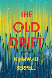 Namwali Serpell: The Old Drift (2019, Hogarth)