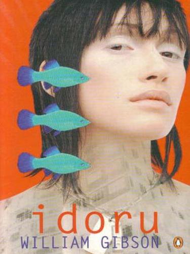 William Gibson, William F. Gibson (duplicate): Idoru (EBook, 2009, Penguin Group UK)