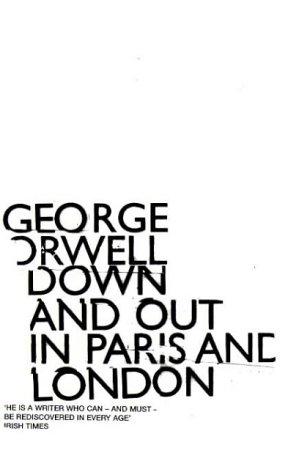 George Orwell: Down and Out in Paris and London (1999, Penguin Books Ltd)