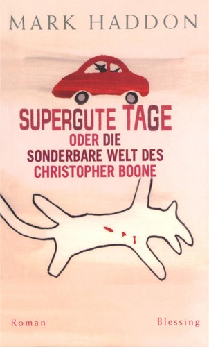 Mark Haddon: Supergute Tage oder die sonderbare Welt des Christopher Boone (German language, 2003, Blessing)