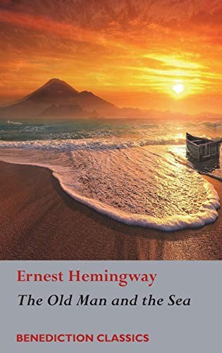 Ernest Hemingway: The Old Man and the Sea (Hardcover, 2016, Benediction Classics)