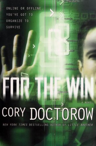 Cory Doctorow: For the win (2012, Tom Doherty Associates)