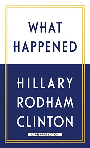 Hillary Rodham Clinton: What Happened (Paperback, 2018, Large Print Press)