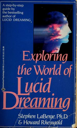 Stephen LaBerge: Exploring the World of Lucid Dreaming (1991, Ballantine Books)