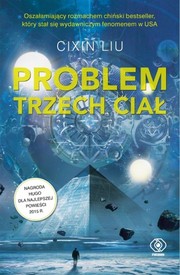 Ken Liu, Liu Cixin, Luke Daniels: Problem trzech ciał (Polish language, 2017, Dom Wydawniczy Rebis)