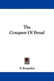 Peter Kropotkin: The Conquest Of Bread (2007, Kessinger Publishing, LLC)