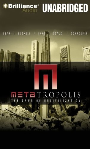 John Scalzi, Elizabeth Bear, Karl Schroeder, Jay Lake, Tobias Buckell: METAtropolis (2009, Brilliance Audio)