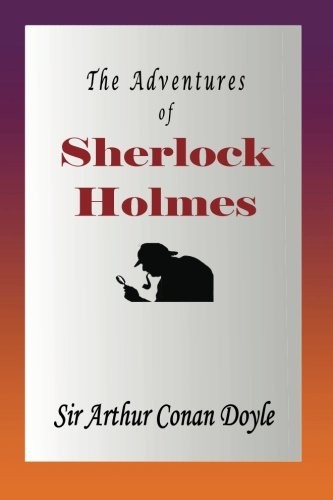 Arthur Conan Doyle: The Adventures Of Sherlock Holmes (2012, CreateSpace Independent Publishing Platform)