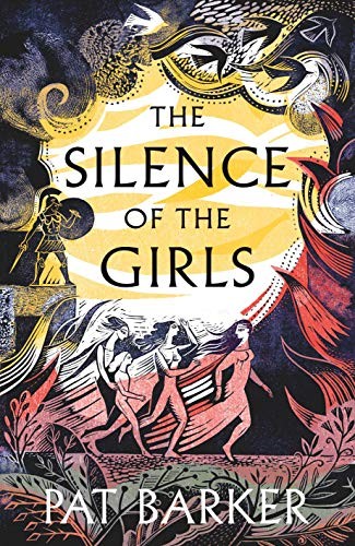 Pat Barker: The Silence of the Girls (Hamish Hamilton)